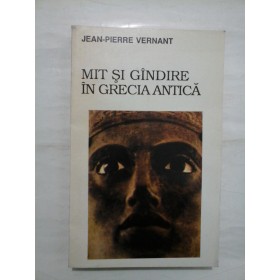 MIT SI  GANDIRE IN  GRECIA  ANTICA * Studii de psihologie istorica - JEAN-PIERRE  VERNANT